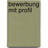 Bewerbung Mit Profil by Jörg Becker