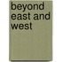 Beyond East And West