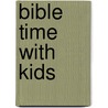 Bible Time With Kids by Cindy Dingwall