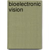 Bioelectronic Vision door Joao Carlos Martins