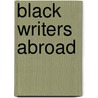 Black Writers Abroad door Robert Coles
