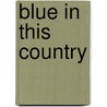Blue in This Country by Zoe Landale