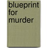 Blueprint For Murder by Roger Bax