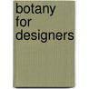 Botany For Designers door Kimberly Turner