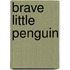 Brave Little Penguin