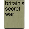 Britain's Secret War door Michael Smith