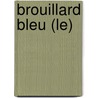 Brouillard Bleu (Le) door Francois Chalais