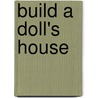 Build A Doll's House door Michal Morse