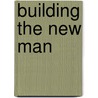 Building The New Man door Francesco Cassata