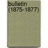 Bulletin (1875-1877)