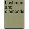 Bushmen And Diamonds door Kenneth Good