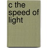C The Speed Of Light by Harry H. Mark
