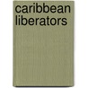 Caribbean Liberators door Ph.d. Teelucksingh Jerome