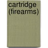 Cartridge (Firearms) by Frederic P. Miller