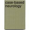 Case-Based Neurology door Anuradha Singh