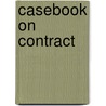 Casebook On Contract door Andrew Burrows