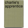 Charlie's Apprentice door Brian Freemantle