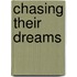 Chasing Their Dreams