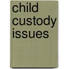 Child Custody Issues door Jr. David L. Hudson