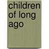 Children Of Long Ago door Lessie Jones Little