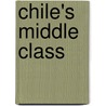 Chile's Middle Class door Larissa Lomnitz