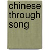 Chinese Through Song door Zu-yan Chen