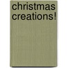 Christmas Creations! door Chuck Whelon