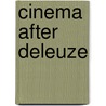 Cinema After Deleuze by Rushton Richard