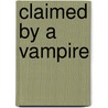 Claimed by a Vampire by Rachel Lee