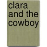 Clara and the Cowboy by Erica Vetsch