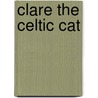 Clare The Celtic Cat door Elizabeth Anne Mescall