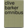 Clive Barker Omnibus door Kris Oprisko