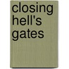 Closing Hell's Gates door Hamish Maxwell-Stewart