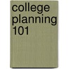 College Planning 101 door Matthew T. Russell