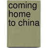 Coming Home to China door Yi-Fu Tuan