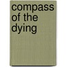 Compass Of The Dying door Laurence Lieberman