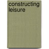 Constructing Leisure door Karl Spracklen