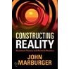 Constructing Reality door John Marburger