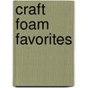 Craft Foam Favorites door Hot Off the Press
