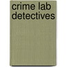 Crime Lab Detectives by John Townsend