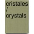 Cristales / Crystals