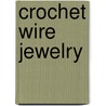 Crochet Wire Jewelry by Nancy Waille