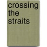 Crossing The Straits door Yaroslav V. Kuzmin