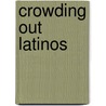 Crowding Out Latinos by Marco Portales
