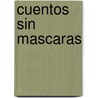 Cuentos Sin Mascaras by Viviana Patricia Llorens