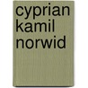 Cyprian Kamil Norwid by Cyprian Norwid