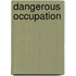 Dangerous Occupation