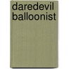Daredevil Balloonist by James W. Raab