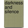Darkness and Silence by Tim Bowling