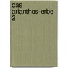 Das Arianthos-Erbe 2 by Brigitte Brügger